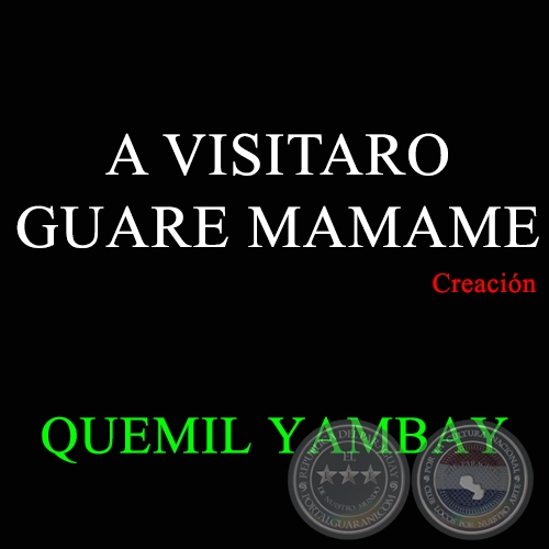 A VISITARO GUARE MAMAME - QUEMIL YAMBAY